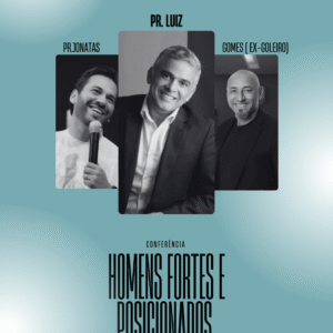 CONFERÊNCIA HOMENS FORTES E POSICIONADOS